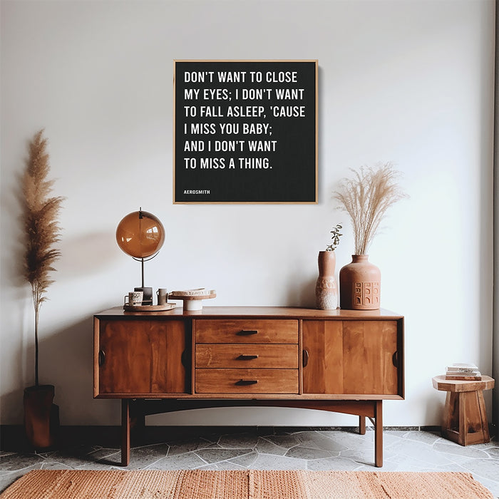 Aerosmith Song Lyrics Canvas Print - Don't want to close my eyes; I don't want to fall asleep, 'Cause I miss you baby; And I don't want to miss a thing.