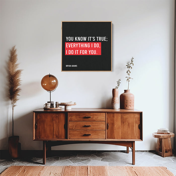 Bryan Adams Song Lyrics Canvas Print - You know it's true; Everything I do, I do it for you.