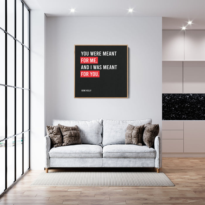 Gene Kelly Song Lyrics Canvas Print - You were meant for me, and I was meant for you.