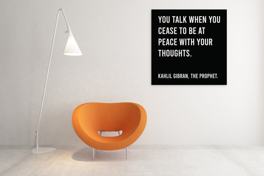 Inspirational Quote by Kahlil Gibran, You Talk When You Cease to Be at Peace