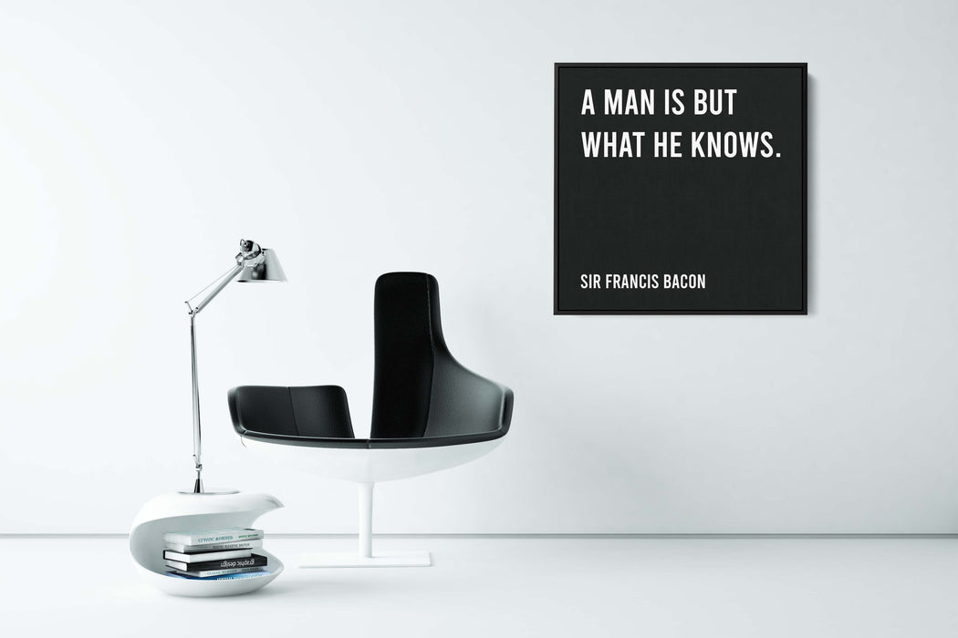 Sir Francis Bacon - A Man Is But What He Knows