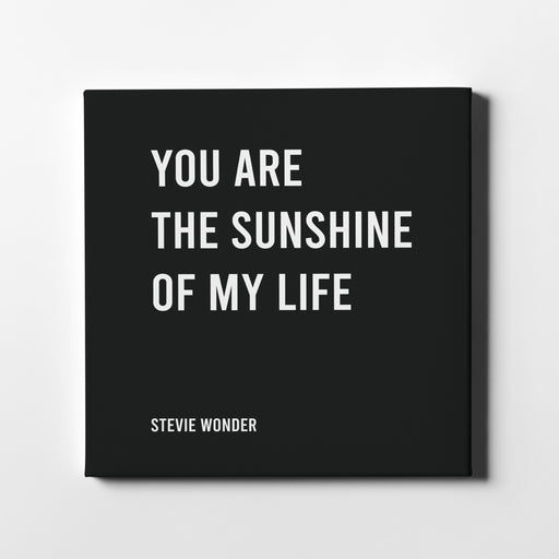 Canvas print of Stevie Wonder famous song lyrics "You Are The Sunshine Of My Life"