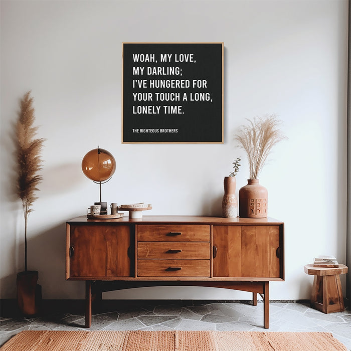 The Righteous Brothers Song Lyrics Canvas Print - Woah, my love, my darling; I've hungered for your touch a long, lonely time.