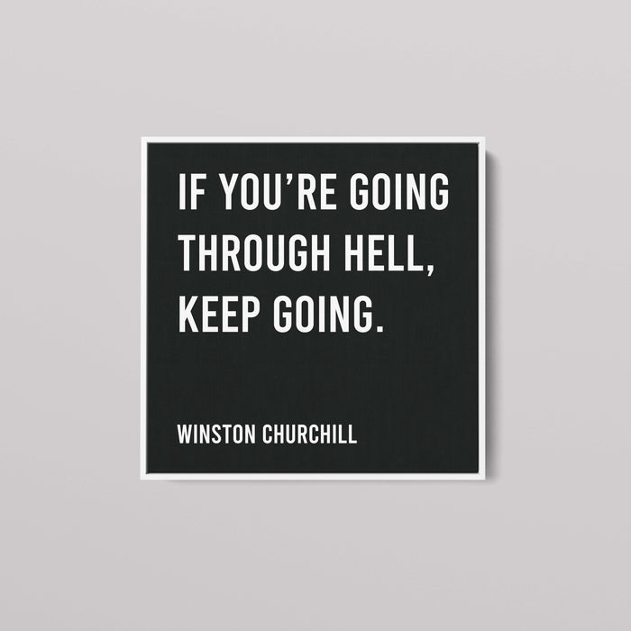 Winston Churchill - If You Are Going Through Hell