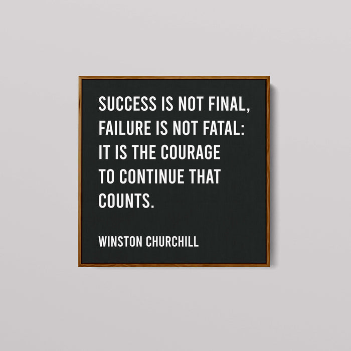 Winston Churchill - Success Is Not Final...