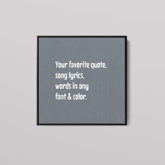 Your Favorite Text, Quote on Canvas